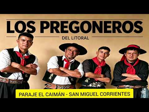 LOS PREGONEROS DEL LITORAL - PARAJE CAIMÁN , FIESTA VIRGEN DE ITATI 16/9/26 