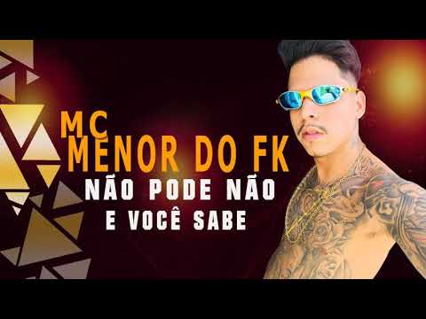 MC MENOR DO FK - NÃO PODE NÃO, E VOCE SABE ( DJ Leo jb ) ( Lançamento Oficial )