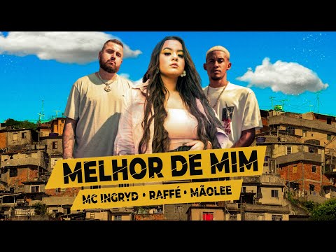 Mc Ingryd - "Melhor de mim" feat. Raffé e MãoLee (Videoclipe Oficial)