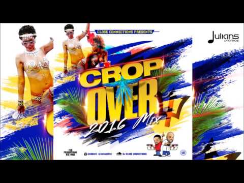 Cropover Soca Mix 2016 - Presented By Close Connections 
