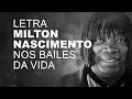 Milton Nascimento   Nos Bailes da Vida   LETRA I LYRIC