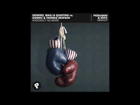 Deorro, MAKJ & Quintino vs. Dannic & Thomas Newson - Knockout No More (Peekaboo & EDXX Mashup)