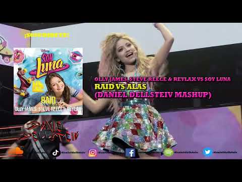 Olly James, Steve Reece & Reylax vs Soy Luna - RAID vs Alas (Daniel Dellsteiv Mashup)