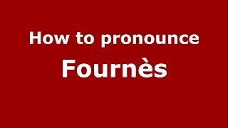 How to pronounce Fournès