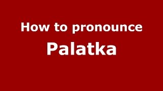 How to pronounce Palatka