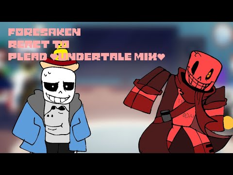FORSAKEN(Skins) react to PLEAD (Undertale Mix)||GRV||FORSAKEN||CREDITS ON DESC