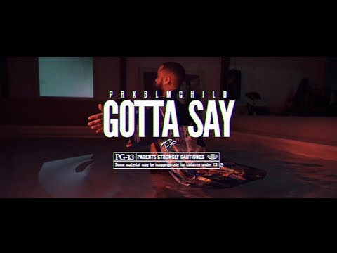 PRBLMCHILD - Gotta Say