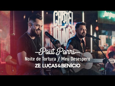 Zé Lucas e Benício - Noite De Tortura / Meu Desespero (Pot-Pourri)