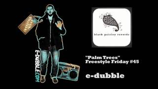 e-dubble - Palm Trees  (Freestyle Friday #45)