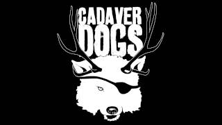 Cadaver Dogs - 
