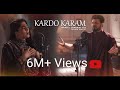 Kardo Karam Video Lyrics Nabeel Shaukat Ali Feat Sanam Marvi