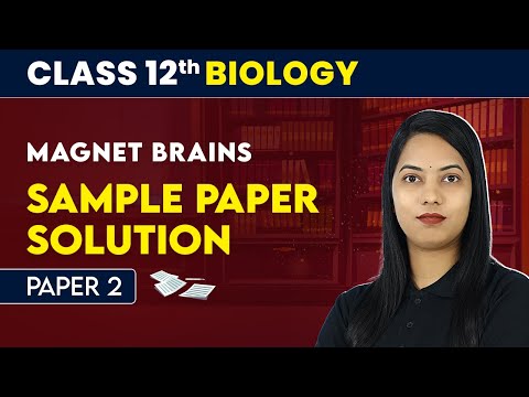 Magnet Brains Sample Paper Solution Paper 1 Class 12 Biology CBSE Board Exam 2024