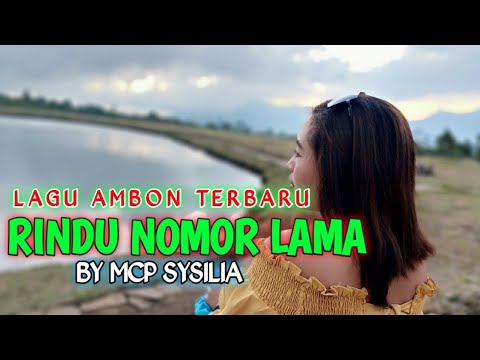 🍁Lagu Baper Ambon Terbaru 2021_RINDU NOMOR LAMA_by MCP SYSILIA#MCP SYSILIA RAP MOLLUCAN LABRAK#