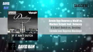 If It Ain&#39;t Dutch vs. Destiny (Armin van Buuren Mashup) [David Nam Remake]