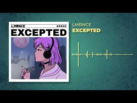 LMRNCE - Excepted (Official Audio)