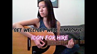 Get Well/Get Well II mashup (Icon For Hire cover)