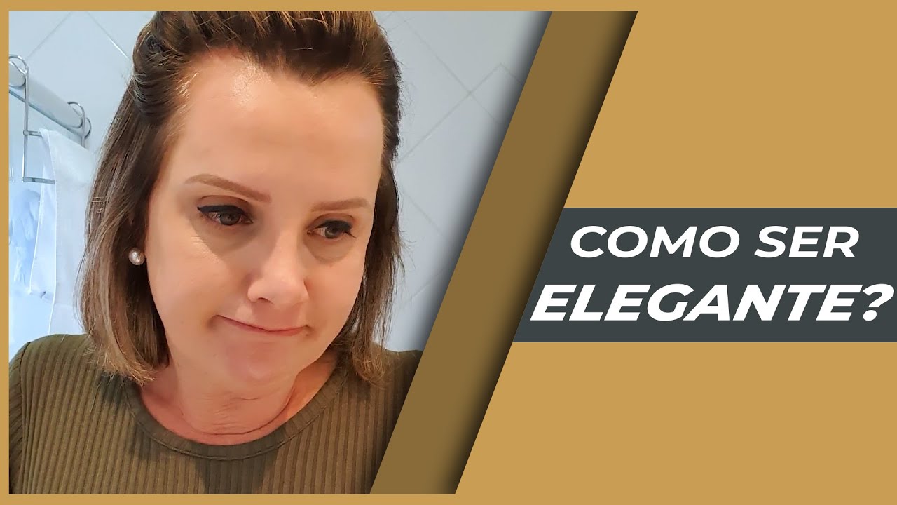 Como ser uma Mulher Elegante? | Bate-papo com a Lu