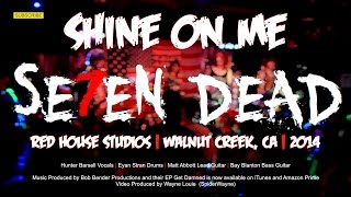 14 SE7EN DEAD - Shine On Me - Live at Red House Studios