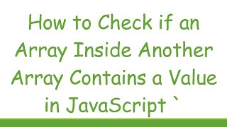 Download the video "How to Check if an Array Inside Another Array Contains a Value in JavaScript `"