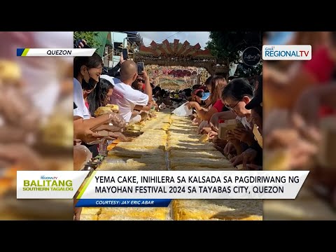 Balitang Southern Tagalog: Yema cake, inihilera sa kalsada sa pagdiriwang ng Mayohan Festival 2024