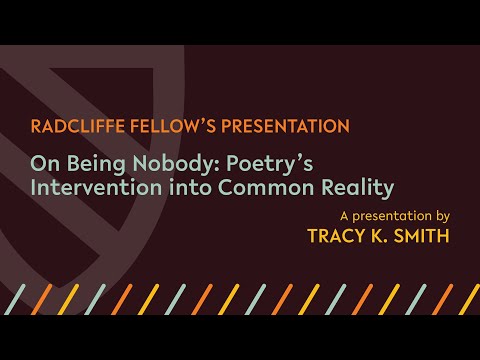 On Being Nobody: Poetry’s Intervention into Common Reality | Tracy K. Smith