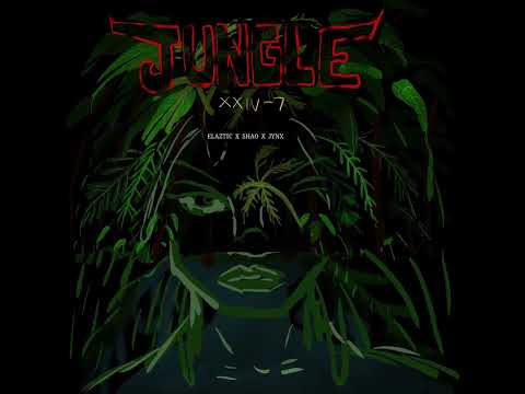 Jungle - XXIV-7 FT. ELAZTIC, SHAO, JYNX