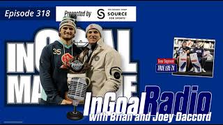 InGoal Radio Goalie Podcast Ep 318: Joey and Brian Daccord