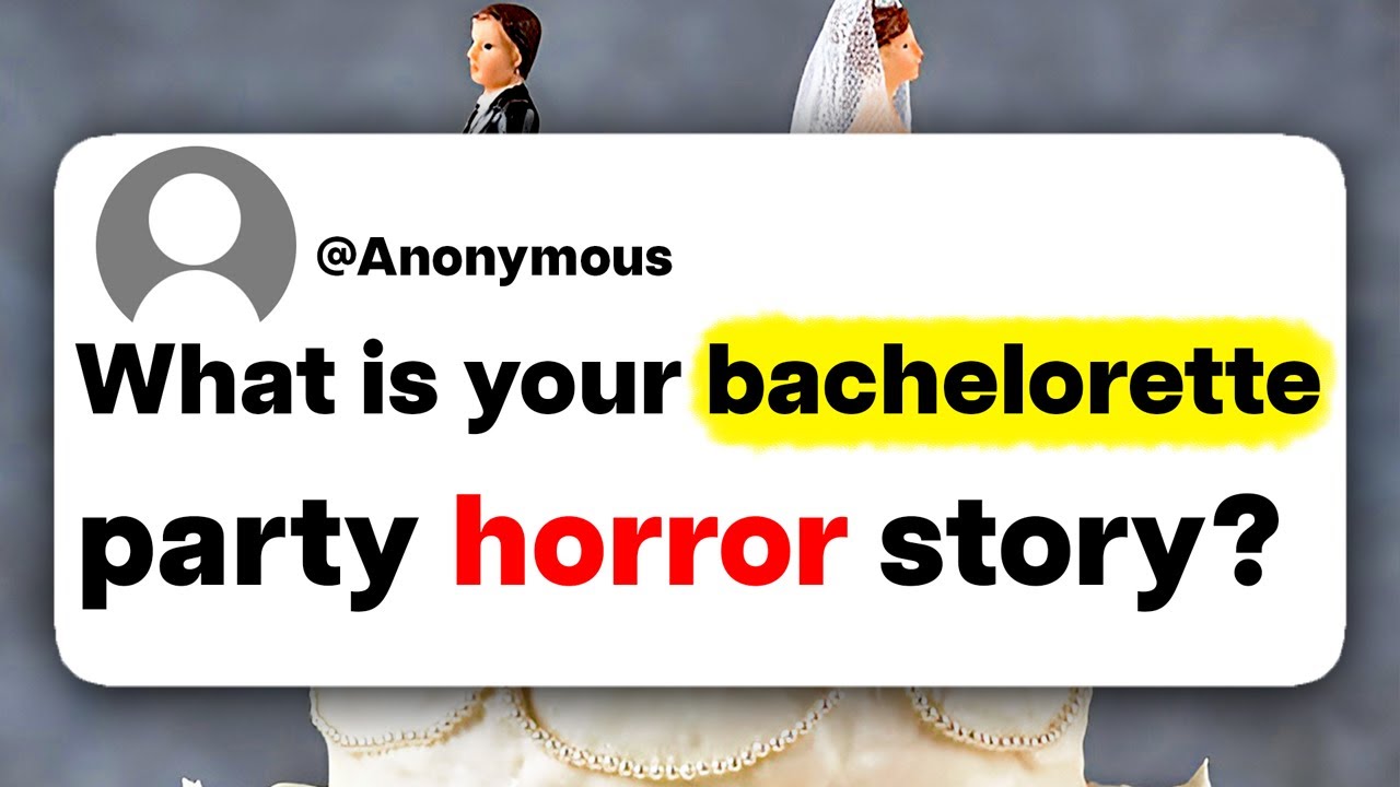 What is your bachelorette party horror story?