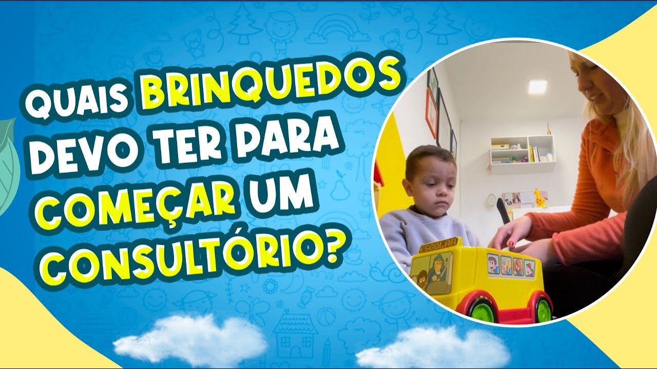 QUAIS BRINQUEDOS PRECISO TER PARA COMEÇAR MEU CONSULTÓRIO INFANTIL? 2O DICAS PRA VOCÊ COMEÇAR.