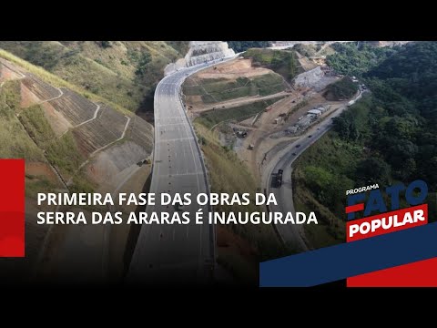 Primeira fase das obras da Serra das Araras é inaugurada | Fato Popular