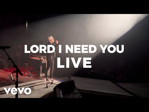 Matt Maher - Lord, I Need You (Live)