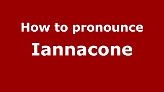 How to pronounce Iannacone
