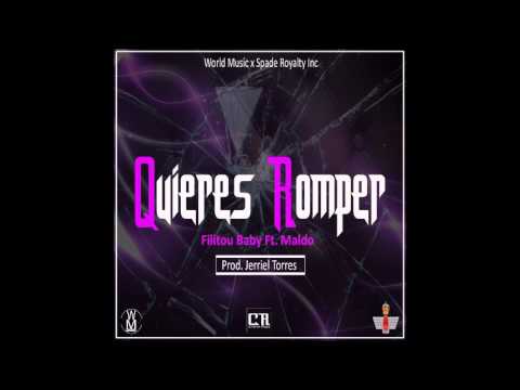 Filitou Baby Ft. Maldo - Quieres Romper (Prod. Jerriel Torres) (®New Music 2017)
