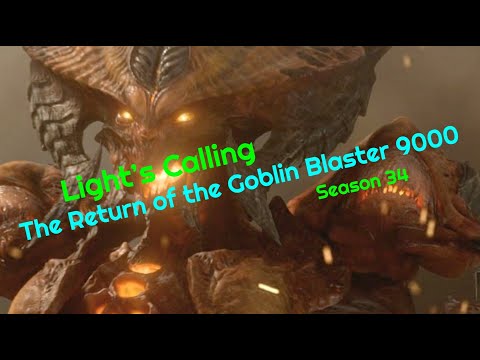 D3 | Season 34 Light's Calling - The Return of Goblin Blaster 9000