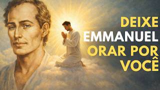 Ouça Antes De Dormir: Deixe Emmanuel Orar Por Você. (OUÇA COM ATENÇÃO)