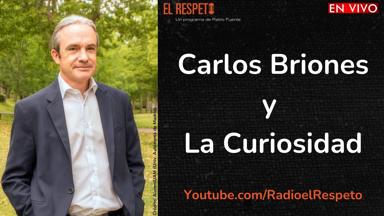 Carlos Briones y la Curiosidad