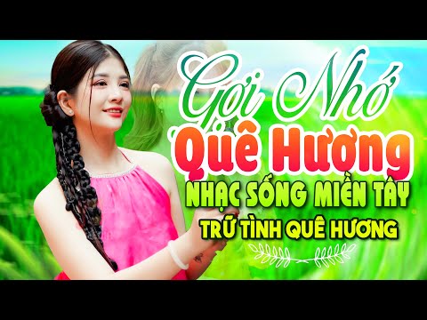 Gợi Nhớ Quê Hương - Nhạc Cha Cha Dân Ca Miền Tây Chọn Lọc 2025 - Những Ca Khúc Tình Quê Hay Nhất
