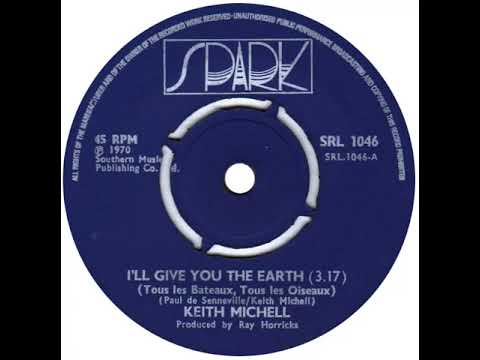 UK New Entry 1971 (53) Keith Michell - I'll Give You The Earth (Tous Les Bateaux, Tous Les Oiseaux)