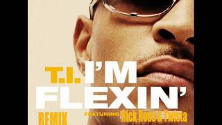 T.I. - I&#39;M FLEXIN&#39; (Remix) FT. BIG K.R.I.T. TWISTA &amp; RICK ROSS