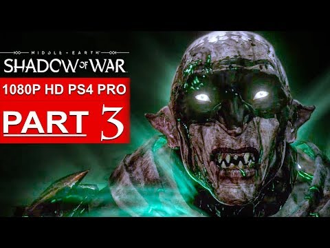 SHADOW OF WAR Gameplay Walkthrough Part 3 [1080p HD PS4 PRO] - No Commentary (FULL GAME)