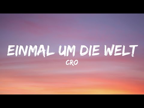 CRO - Einmal um die Welt (Lyrics)
