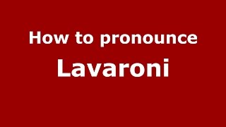 How to pronounce Lavaroni