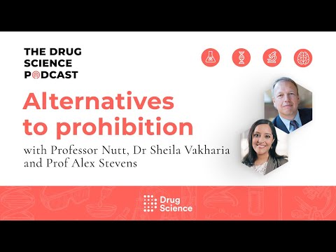 The Drug Science Podcast | Episode 42 | Alternatives to Prohibition with Dr Vakharia & Prof Stevens