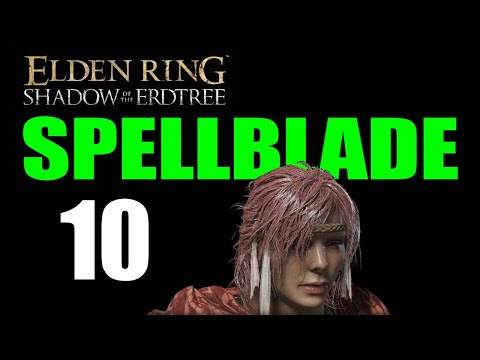 Elden Ring Shadow of the Erdtree Walkthrough SPELLBLADE Part 10: Scadutree Blessing 10