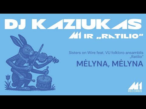M1 DJ KAZIUKAS – MĖLYNA, MĖLYNA feat. „Ratilio“ (Sisters on Wire „Mėlyna mėlyna“ Cover)
