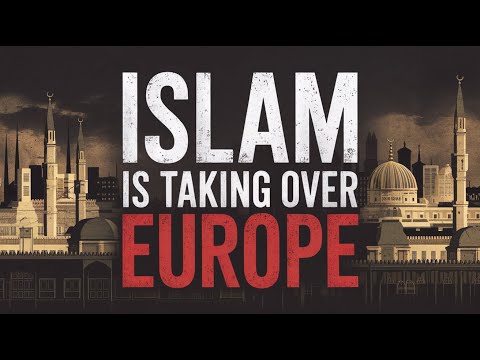 How Islam is Taking Over Europe