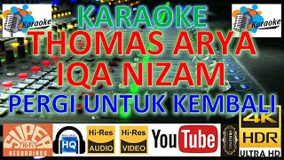 Download lagu THOMAS ARYA & IQA NIZAM - 'Pergi untuk kembali' M/V Karaoke UHD 4K mp3