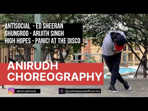 Anti Social X Ghungroo X High Hopes | Anirudh Choreography| Just Bollywood Mix