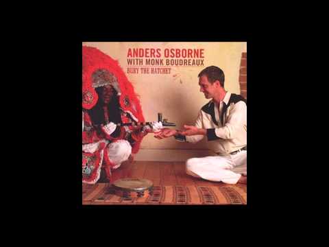 Anders Osborne & Big Chief Monk Boudreaux - Bury The Hatchet | HQ With Links