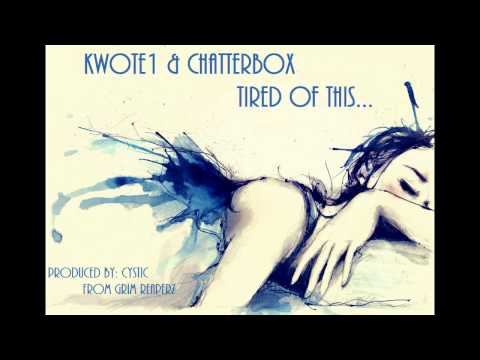 Kwote1 and Chatterbox "Tired Of This" (Prod: Cystic of Grim Reaperz)